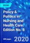 Policy & Politics in Nursing and Health Care. Edition No. 8 - Product Thumbnail Image
