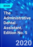The Administrative Dental Assistant. Edition No. 5- Product Image