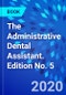 The Administrative Dental Assistant. Edition No. 5 - Product Thumbnail Image