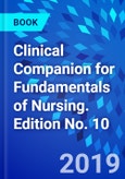 Clinical Companion for Fundamentals of Nursing. Edition No. 10- Product Image