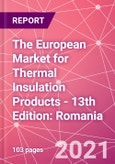 The European Market for Thermal Insulation Products - 13th Edition: Romania- Product Image