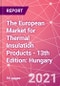 The European Market for Thermal Insulation Products - 13th Edition: Hungary - Product Thumbnail Image