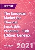 The European Market for Thermal Insulation Products - 13th Edition: Benelux- Product Image