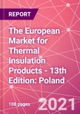 The European Market for Thermal Insulation Products - 13th Edition: Poland- Product Image