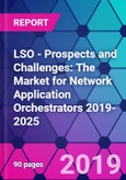 LSO - Prospects and Challenges: The Market for Network Application Orchestrators 2019-2025- Product Image