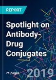 Spotlight on Antibody-Drug Conjugates- Product Image