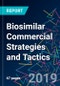 Biosimilar Commercial Strategies and Tactics - Product Thumbnail Image