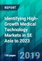 Identifying High-Growth Medical Technology Markets in SE Asia to 2023 - Product Thumbnail Image