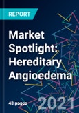 Market Spotlight: Hereditary Angioedema- Product Image