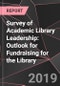 Survey of Academic Library Leadership: Outlook for Fundraising for the Library - Product Thumbnail Image