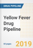 Yellow Fever Drug Pipeline Report 2020 - Current Status, Phase, Mechanism, Route of Administration, Companies, and Clinical Trials of Pre-clinical and Clinical Drugs- Product Image