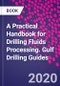 A Practical Handbook for Drilling Fluids Processing. Gulf Drilling Guides - Product Image