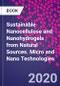 Sustainable Nanocellulose and Nanohydrogels from Natural Sources. Micro and Nano Technologies - Product Thumbnail Image