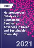 Heterogeneous Catalysis in Sustainable Synthesis. Advances in Green and Sustainable Chemistry- Product Image