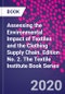 Assessing the Environmental Impact of Textiles and the Clothing Supply Chain. Edition No. 2. The Textile Institute Book Series - Product Thumbnail Image