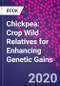 Chickpea: Crop Wild Relatives for Enhancing Genetic Gains - Product Thumbnail Image