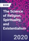 The Science of Religion, Spirituality, and Existentialism - Product Image