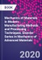Mechanics of Materials in Modern Manufacturing Methods and Processing Techniques. Elsevier Series in Mechanics of Advanced Materials - Product Thumbnail Image