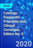 Cytology. Diagnostic Principles and Clinical Correlates. Edition No. 5- Product Image