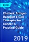 Chimeric Antigen Receptor T-Cell Therapies for Cancer. A Practical Guide - Product Image