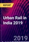 Urban Rail in India 2019 - Product Thumbnail Image