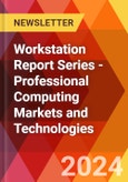Workstation Report Series - Professional Computing Markets and Technologies- Product Image