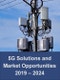 5G Solutions and Market Opportunities: Technologies, Infrastructure, Capabilities, Leading Apps and Services 2019 – 2024 - Product Thumbnail Image