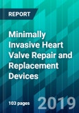 Minimally Invasive Heart Valve Repair and Replacement Devices- Product Image