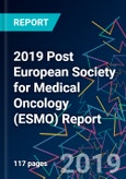2019 Post European Society for Medical Oncology (ESMO) Report- Product Image