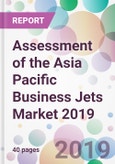 Assessment of the Asia Pacific Business Jets Market 2019- Product Image