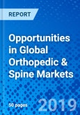 Opportunities in Global Orthopedic & Spine Markets- Product Image