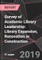 Survey of Academic Library Leadership: Library Expansion, Renovation or Construction - Product Thumbnail Image