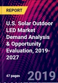 U.S. Solar Outdoor LED Market Demand Analysis & Opportunity Evaluation, 2019-2027- Product Image