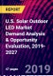 U.S. Solar Outdoor LED Market Demand Analysis & Opportunity Evaluation, 2019-2027 - Product Thumbnail Image
