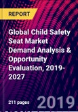 Global Child Safety Seat Market Demand Analysis & Opportunity Evaluation, 2019-2027- Product Image