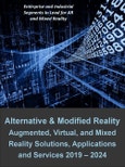 Alternative and Modified Reality Marketplace: Augmented Reality, Virtual Reality, and Mixed Reality Solutions, Applications, and Services 2019 – 2024- Product Image