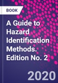 A Guide to Hazard Identification Methods. Edition No. 2- Product Image
