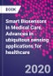 Smart Biosensors in Medical Care. Advances in ubiquitous sensing applications for healthcare - Product Image