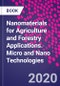 Nanomaterials for Agriculture and Forestry Applications. Micro and Nano Technologies - Product Image