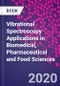 Vibrational Spectroscopy Applications in Biomedical, Pharmaceutical and Food Sciences - Product Thumbnail Image