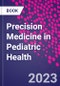 Precision Medicine in Pediatric Health - Product Image