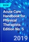 Acute Care Handbook for Physical Therapists. Edition No. 5 - Product Thumbnail Image