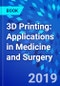3D Printing: Applications in Medicine and Surgery - Product Thumbnail Image