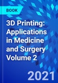 3D Printing: Applications in Medicine and Surgery Volume 2- Product Image