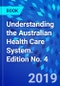 Understanding the Australian Health Care System. Edition No. 4 - Product Image
