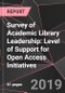 Survey of Academic Library Leadership: Level of Support for Open Access Initiatives - Product Thumbnail Image