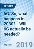 6G: So, what happens in 2030? - Will 6G actually be needed?- Product Image
