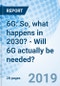 6G: So, what happens in 2030? - Will 6G actually be needed? - Product Thumbnail Image