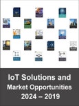 Internet of Things Solutions and Market Opportunities by AI and IoT Technologies, Infrastructure, Connectivity, Management (Network, Device and Data), Applications, Services and Industry Solutions 2019 - 2024- Product Image