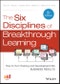 The Six Disciplines of Breakthrough Learning. How to Turn Training and Development into Business Results. Edition No. 3 - Product Thumbnail Image